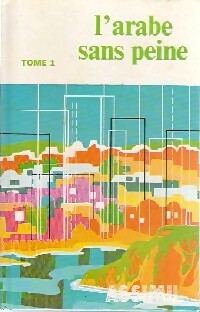 L'arabe sans peine Tome I - Assimil - Collection Sans Peine -  Sans peine - Livre
