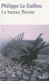 Le bateau Brume - Philippe Le Guillou -  Folio - Livre
