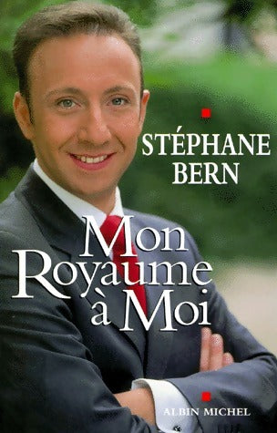 Mon royaume à moi - Stéphane Bern -  Albin Michel GF - Livre