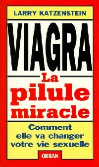 Viagra. La pilule miracle - Larry Katzenstein -  Orban GF - Livre