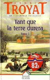 Tant que la terre durera Tome I - Henri Troyat -  Succès du livre - Livre