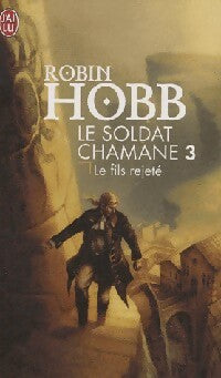 Le soldat Chamane Tome III : Le fils rejeté - Robin Hobb -  J'ai Lu - Livre