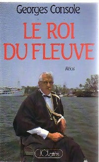 Le roi du fleuve - Georges Console -  Lattès GF - Livre