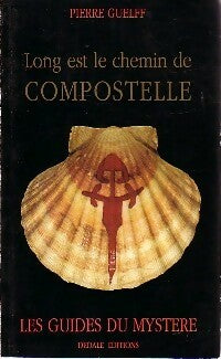 Long est le chemin de Compostelle - Pierre Guelff -  Les guides du mystère - Livre
