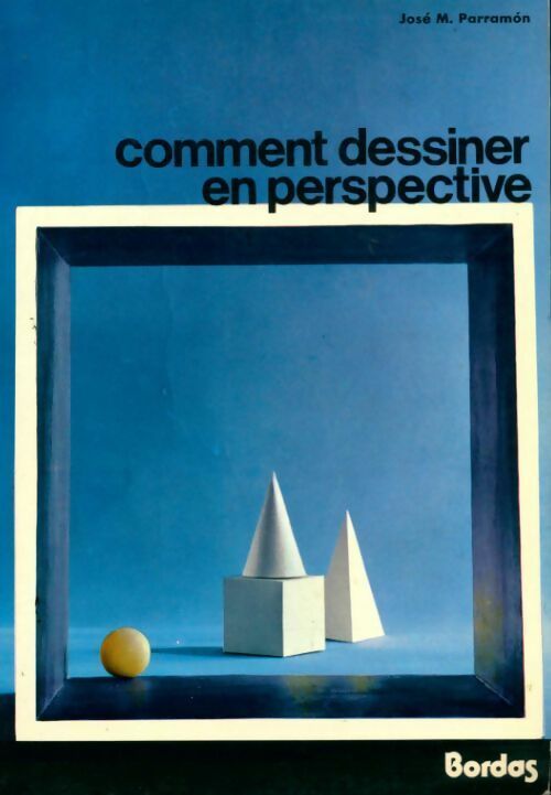 Comment dessiner en perspective - José Parramon -  Pratique du dessin et de la peinture - Livre