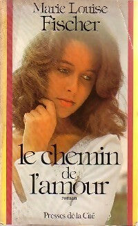 Le chemin de l'amour - Marie-Louise Fischer -  Romans - Livre