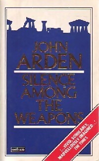 Silence among the weapons - John Arden -  Methuen paperbacks - Livre