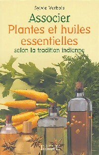 Associer plantes et huiles essentielles selon la tradition indienne - Sylvie Verbois -  Trajectoire GF - Livre