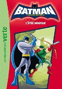 Batman Tome II : L'épée magique - Renaud Lhardy -  Bibliothèque verte (série actuelle) - Livre