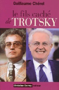Le fils caché de Trotsky - Guillaume Chérel -  Derrey GF - Livre