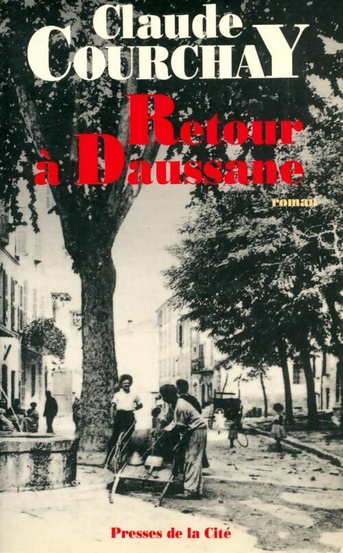Retour à Daussane - Claude Courchay -  Presses de la Cité GF - Livre