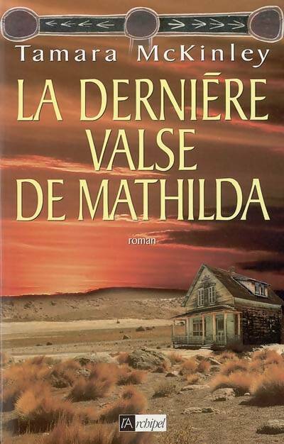 La dernière valse de Mathilda - Tamara McKinley -  L'archipel GF - Livre