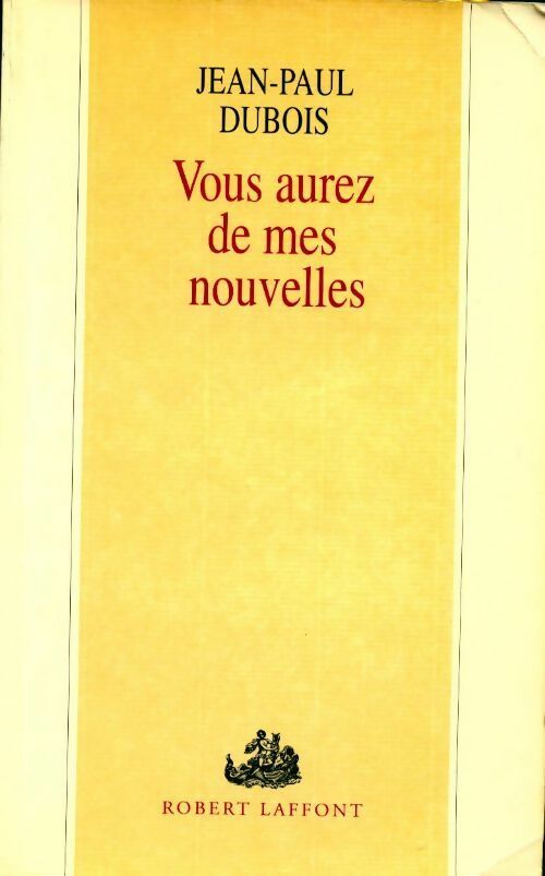 Vous aurez de mes nouvelles - Jean-Paul Dubois -  Laffont GF - Livre