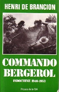 Commando Bergerol. Indochine 1946-1953 - Henri De Brancion -  Troupes de choc - Livre