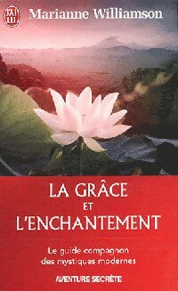 La Grâce et l'Enchantement - Marianne Williamson -  J'ai Lu - Livre