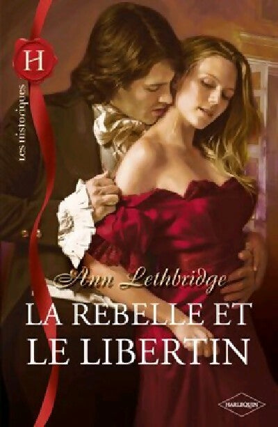 La rebelle et le libertin - Ann Lethbridge -  Les Historiques - Livre
