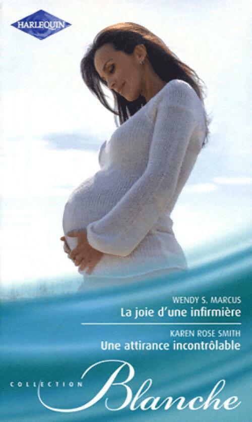 La joie d'une infirmière / Une attirance incontrôlable - Karen Rose Smith ; Wendy S. Marcus -  Série Blanche - Livre