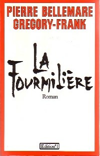 La fourmilière - Pierre Bellemare ; Gregory Frank -  Editions 1 GF - Livre
