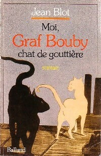 Moi, Graf Bouby, chat de gouttière - Jean Blot -  Balland GF - Livre