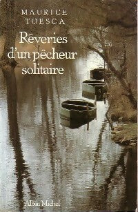Rêveries d'un pêcheur solitaire - Maurice Toesca -  Albin Michel GF - Livre