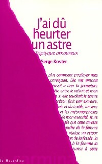 J'ai dû heurter un astre - Serge Koster -  Carmina - Livre