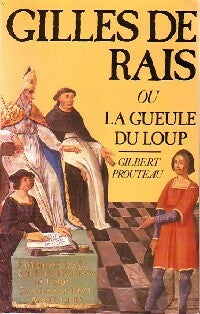 Gilles de Rais ou la gueule du loup - Gilbert Prouteau -  Rocher GF - Livre