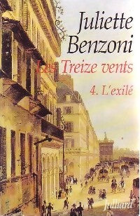 Les treize vents Tome IV : L'exilé - Juliette Benzoni -  Julliard GF - Livre