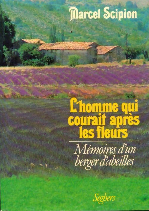 L'homme qui courait après les fleurs - Marcel Scipion -  Mémoire vive - Livre