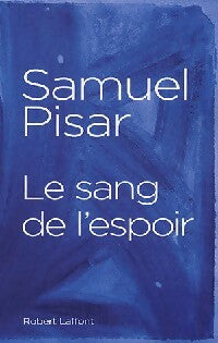 Le sang de l'espoir - Samuel Pisar -  Laffont GF - Livre