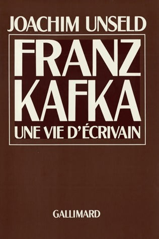 Franz Kafka. Une vie d'écrivain - Joachim Unseld -  Gallimard GF - Livre