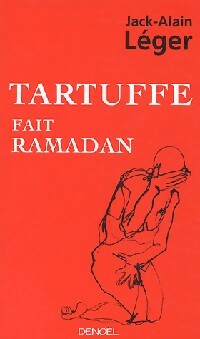 Tartuffe fait ramadan - Jack-Alain Léger -  Denoel GF - Livre