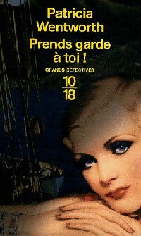 Prends garde à toi ! - Patricia Wentworth -  10-18 - Livre