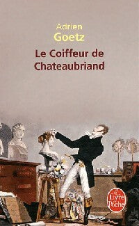 Le coiffeur de Chateaubriand - Adrien Goetz -  Le Livre de Poche - Livre