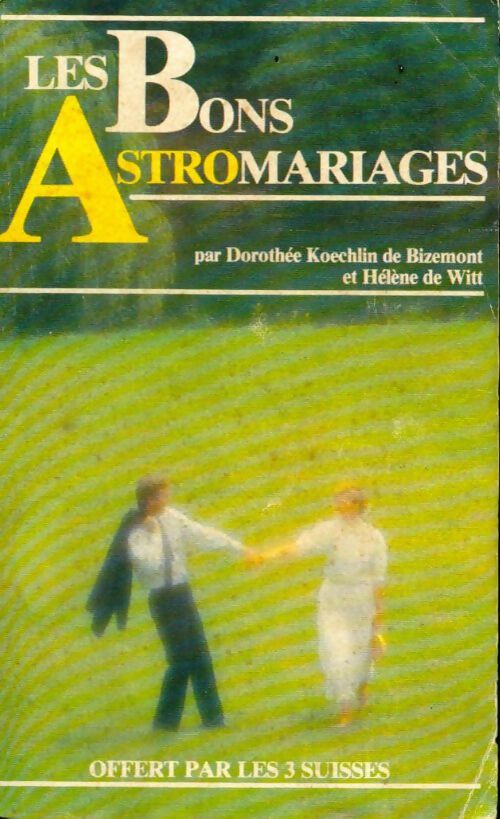 Les bons astromariages - Dorothée Koechlin de Bizemont ; Hélène De Witt -  Garancière GF - Livre