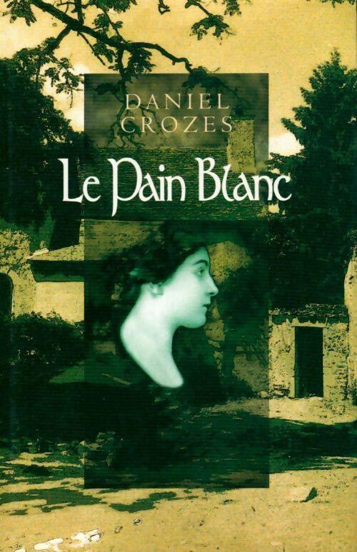 Le pain blanc - Daniel Crozes -  France Loisirs GF - Livre
