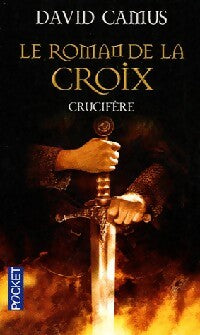 Le roman de la croix Tome III : Crucifère - David Camus -  Pocket - Livre