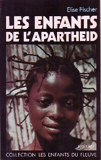 Les enfants de l'apartheid - Elise Fischer -  Les enfants du fleuve - Livre