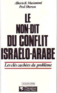 Le non-dit du conflit israélo-arabe - Alberto B. Mariantoni ; Fred Oberson -  Tribune libre - Livre