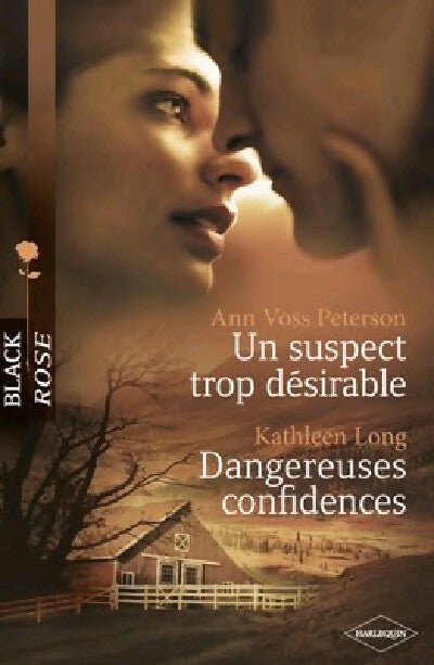 Un suspect trop désirable / Dangereuses confidences - Ann Voss Peterson ; Kathleen Long -  Black Rose - Livre