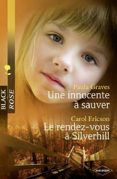 Une innocente à sauver / Le rendez-vous à Silverhill - Carol Ericson ; Paula Graves -  Black Rose - Livre