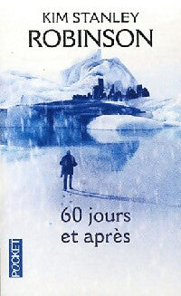 60 Jours et après - Kim Stanley Robinson -  Pocket - Livre