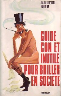 Guide con et inutile pour briller en société - Jean-Christophe Florentin -  Filipacchi GF - Livre