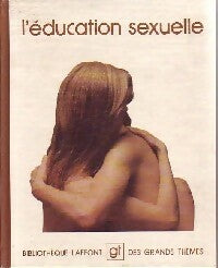 L'éducation sexuelle - Collectif -  Bibliothèque Laffont des grands thèmes - Livre