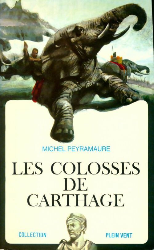 Les colosses de Carthage - Michel Peyramaure -  Plein vent - Livre