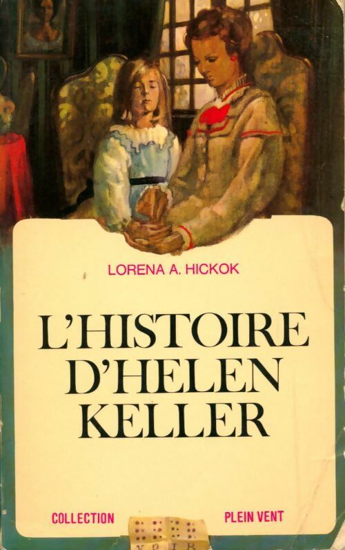 L'histoire d'Helen Keller - Lorena A. Hickok -  Plein vent - Livre