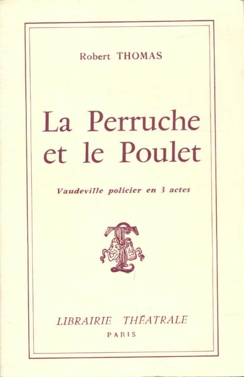 La Perruche et le Poulet - Robert Thomas -  Théâtre - Livre