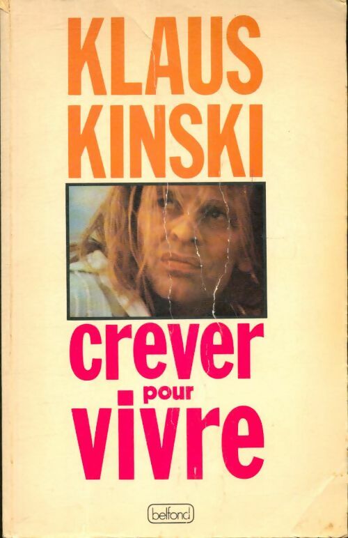Crever pour vivre - Klaus Kinski -  Belfond GF - Livre