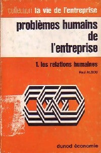 Problèmes humains dans l'entreprise Tome I : Les relations humaines - Paul Albou -  La vie de l'Entreprise - Livre