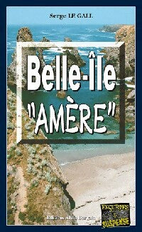 Belle-Ile Amère - Serge Le Gall -  Enquêtes & Suspense - Livre