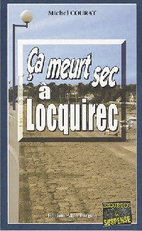 Ca meurt sec à Locquirec - Michel Courat -  Enquêtes & Suspense - Livre
